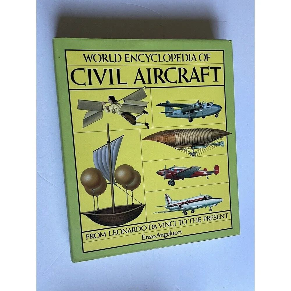 World Encyclopedia of Civil Aircraft: From Leonardo Da Vinci to the Present..